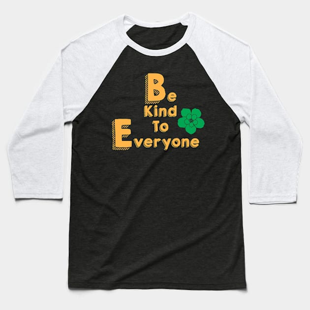 Be Kind To Everyone Baseball T-Shirt by Logo Maestro